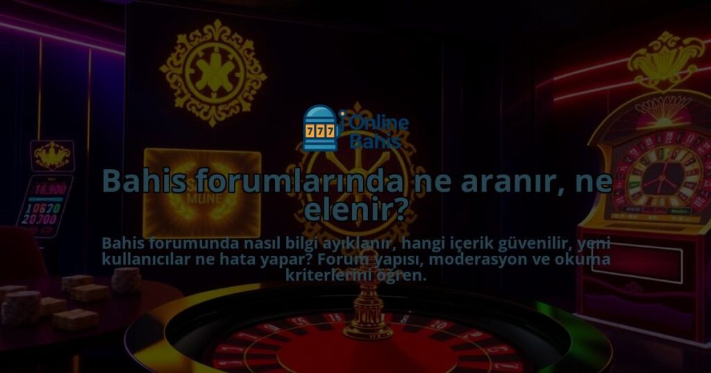 Bahis-forumlarinda-ne-aranir-ne-elenir-overlay-1788120382.jpg