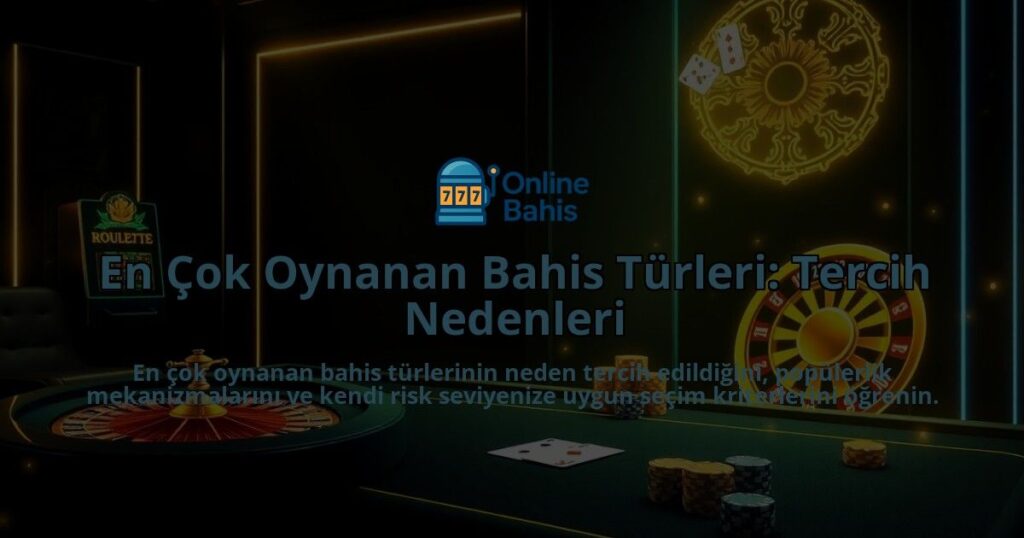 En-Cok-Oynanan-Bahis-Turleri-Tercih-Nedenleri-overlay-1788123774.jpg