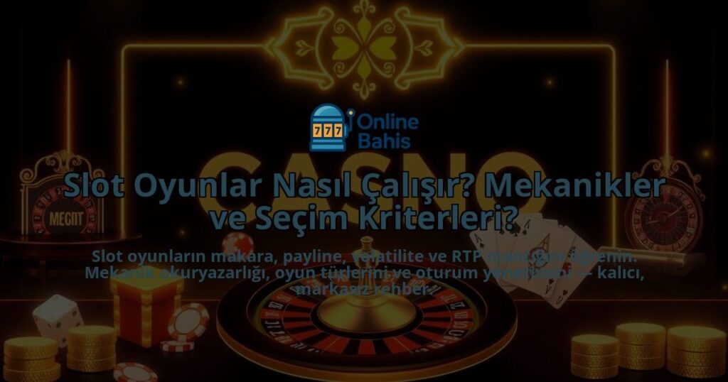 Slot-Oyunlar-Nasil-Calisir-Mekanikler-ve-Secim-Kriterleri-overlay-1788170862.jpg