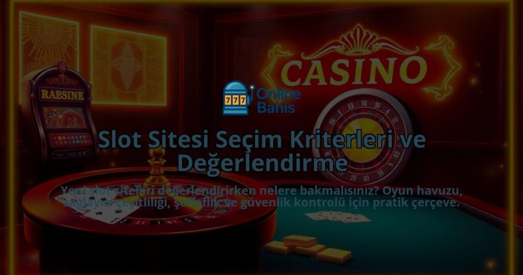 Slot-Sitesi-Secim-Kriterleri-ve-Degerlendirme-overlay-1788126671.jpg