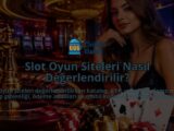 Slot-Oyun-Siteleri-Nasil-Degerlendirilir-overlay-1789770466.jpg