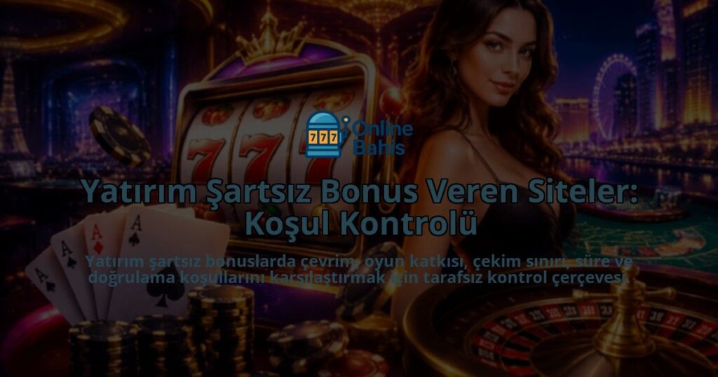 Yatirim-Sartsiz-Bonus-Veren-Siteler-Kosul-Kontrolu-overlay-1788735319.jpg